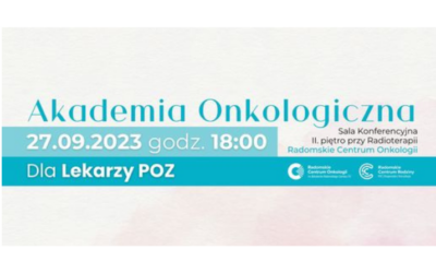 Akademia Onkologiczna dla Lekarzy POZ w Radomskim Centrum Onkologii