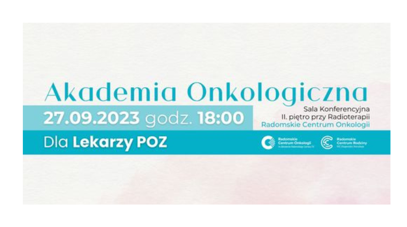Akademia Onkologiczna dla Lekarzy POZ w Radomskim Centrum Onkologii