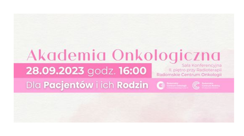 Akademia Onkologiczna dla Pacjentów i Ich Rodzin w Radomskim Centrum Onkologii