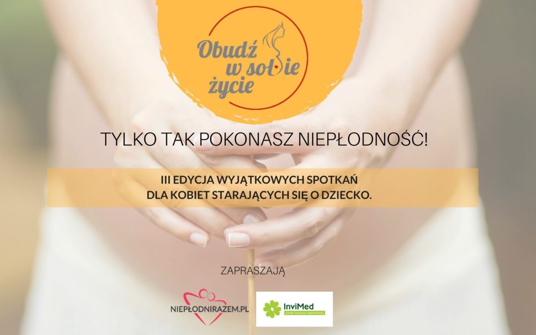Rusza III edycja ogólnopolskich spotkań dla kobiet starających się o dziecko „Obudź w sobie życie”